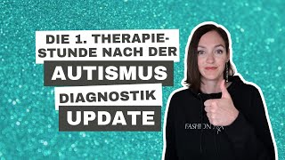 Die erste Therapiestunde nach der AutismusDiagnostik  UPDATE [upl. by Aduhey]