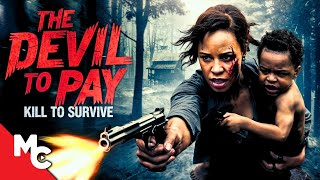 She Must Kill To Save Her Son  The Devil To Pay  Full Movie  Action Survival Thriller [upl. by Cassius]