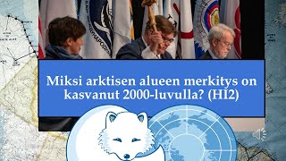 Miksi arktisen alueen merkitys on kasvanut 2000luvulla HI2 [upl. by Valry258]