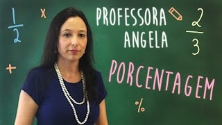 PORCENTAGEM  Professora Angela Matemática [upl. by Dane225]