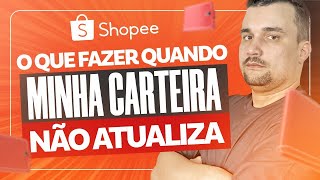 Shopee Saldo da Minha Carteira não Atualiza e Agora [upl. by Juni]