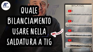 Come migliorare la SALDATURA A TIG Ecco COME SI REGOLA il bilanciamento  impostazione BALANCE [upl. by Hurley]