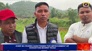 OVER 98 CRORES SANCTIONED FOR IMPROVEMENT OF NONGSTOINMAWEIT ROAD [upl. by Tebzil]