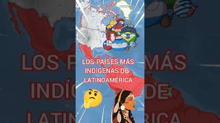 LOS PAÍSES MÁS INDÍGENAS DE LATINOAMÉRICA countryballs paises mapa historia curiosidades [upl. by Boy]