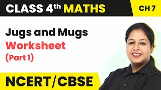 Jugs And Mugs  Worksheet Part 1  Class 4 Maths Chapter 7 Maths Magic [upl. by Osnola]