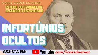 Estudo do Evangelho Segundo o Espiritismo  Os infortúnios ocultos [upl. by Andromede]