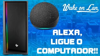 Como LIGAR O COMPUTADOR pela ALEXA  Método Wake on Lan [upl. by Cynth541]