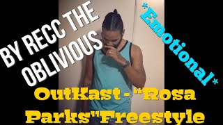 Outkast  “Rosa Parks” Freestyle By Recc The Oblivious MNB EMOTIONAL VERSE MUST HEAR 👂😣 [upl. by Hserus]