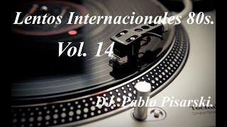 Lentos Internacionales 80s 14 DJ Pablo Pisarski [upl. by Maxama867]