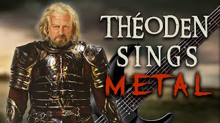 Théoden Sings Metal  The Ride of the Rohirrim Lord of the Rings [upl. by Oihsoy]