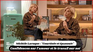 Michèle Laroque  quotCourtisée et épanouiequot  Confidences sur lamour et le travail sur soi [upl. by Hunt371]