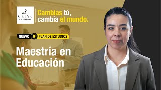 ¡Nuevo Plan de Estudios Maestría en Educación de CETYS [upl. by Hsirrap]