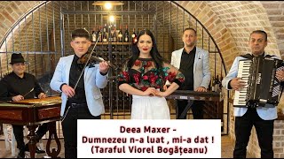 Deea Maxer  Dumnezeu na luat mia dat Taraful Viorel Bogateanu official video [upl. by Elacsap880]