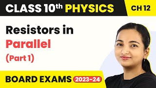 Class 10 Physics Chapter 12  Electricity  Resistors in Parallel Part 1 [upl. by Broderic]