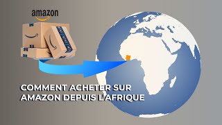 Comment acheter sur Amazon et se faire livrer en Afrique [upl. by Fording]