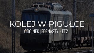 KOLEJ W PIGUŁCE 11  ET21 [upl. by Cassy453]