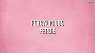 Fergie  Fergalicious Lyrics [upl. by Lundeen]