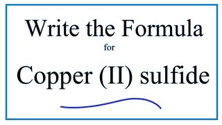 How to Write the Formula for Copper II sulfide [upl. by Glynias]