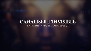 Sylvain Didelot  Canaliser lInvisible [upl. by Hyacinth]