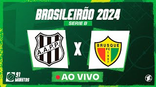 Ponte Preta x Brusque  Brasileirão Série B  91 Minutos  Educadora FM [upl. by Breskin]