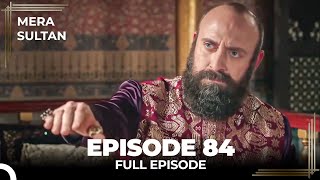 Mera Sultan  Episode 84 Urdu Dubbed [upl. by Antonietta]