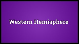 Western Hemisphere Meaning [upl. by Fisoi]