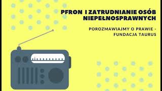 Porozmawiajmy o prawie Fundacja TAURUS Część 37  PFRON i zatrudnianie osób niepełnosprawnych [upl. by Helene]