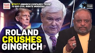 Roland CRUSHES Newt Gingrich for comparing Trump to 60s Miss civil rights workers [upl. by Ardnaeed959]