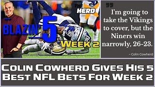 Blazin 5 Colin Cowherd Gives His Five Best NFL Bets For Week 2 [upl. by Yrrah6]