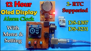 12 Hour Alarm Clock With RTC Module  Arduino Oled Display Alarm Clock Using DS1307 RTC amp DS3231 RTC [upl. by Jeffry]