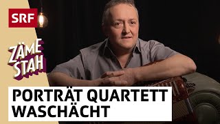 Porträt Quartett Waschächt  Zäme stah  SRF [upl. by Anrim]