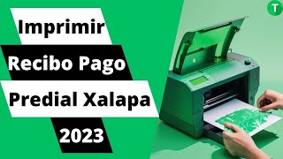 Aprende cómo imprimir el recibo de pago del predial en Xalapa para el 2023 de manera fácil y rápida [upl. by Cristiano131]