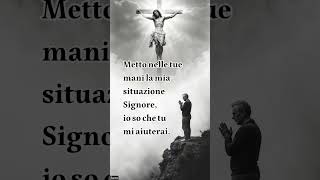 Metto nelle tue mani la mia situazione Signore io sò che tu mi aiuterai gesù gesu [upl. by Battiste]