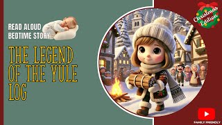 Christmas Bedtime Story The Legend of the Yule Log [upl. by Ila]