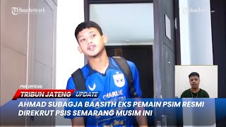 🔴 Ahmad Subagja Baasith Eks Pemain PSIM Resmi Direkrut PSIS Semarang Musim Ini [upl. by Eppillihp]