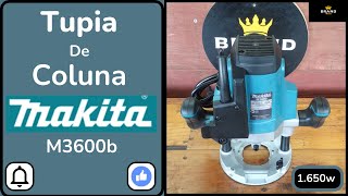 Tupia De Coluna 12mm 12 1650w Makita M3600b 110v [upl. by Nwahsuq237]