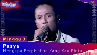 Pasya  Mengapa Perpisahan Yang Kau Pinta  Minggu 3  Mentor7 [upl. by Block]