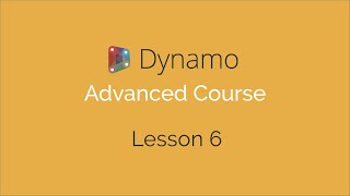 Dynamo Advanced Course I  Lesson 6 [upl. by Maribelle765]