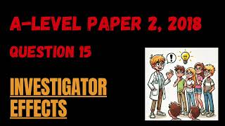 Paper 2 2018  Q15 Investigator Effects [upl. by Ahsienod386]