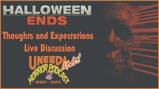 Uneeda Horror Podcast Episode 28  Halloween Ends Thoughts and Expectations LIVE Discussion [upl. by Foushee]