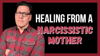 Healing from a Narcissistic Mother [upl. by Wagshul812]