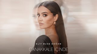 Elif Buse Doğan  Çanakkale İçinde Official Lyric Video [upl. by Nedaj]