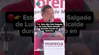 🔴👉 Esto dijo Félix Salgado de Luisa María Alcalde durante evento en Guerrero [upl. by Clementius338]