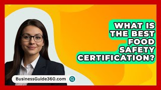 What Is The Best Food Safety Certification  BusinessGuide360com [upl. by Hamrnand526]