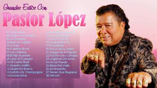 Pastor López Sus Mejores Exitos  30 Grandes Exitos De Pastor López [upl. by Vinna]