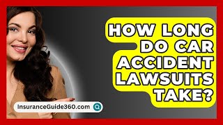 How Long Do Car Accident Lawsuits Take  InsuranceGuide360com [upl. by Nabroc]