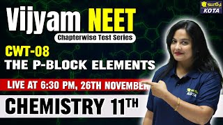 PBlock Elements  Class 11 Chemistry  Chapter 8  Vijyams CWT08 NEET 2025 [upl. by Grossman]