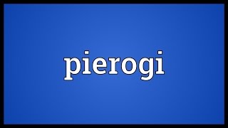 Pierogi Meaning [upl. by Nitsu]