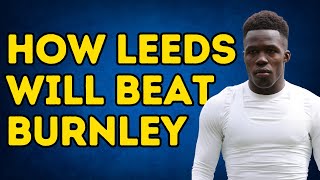 HUGE CLASH How Leeds United Will Overcome Burnley Threat [upl. by Wardlaw331]