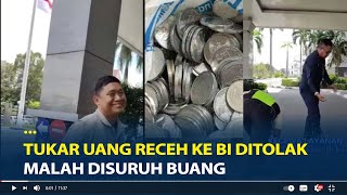 Viral Tukar Uang Receh ke BI Ditolak Malah Disuruh Buang Uang Seberat 8 Kilo Kami Tukar Kemana [upl. by Duer512]